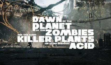 Dawn of the Planet of the Zombies and the Giant Killer Plants on Some Serious Acid: concept trailer