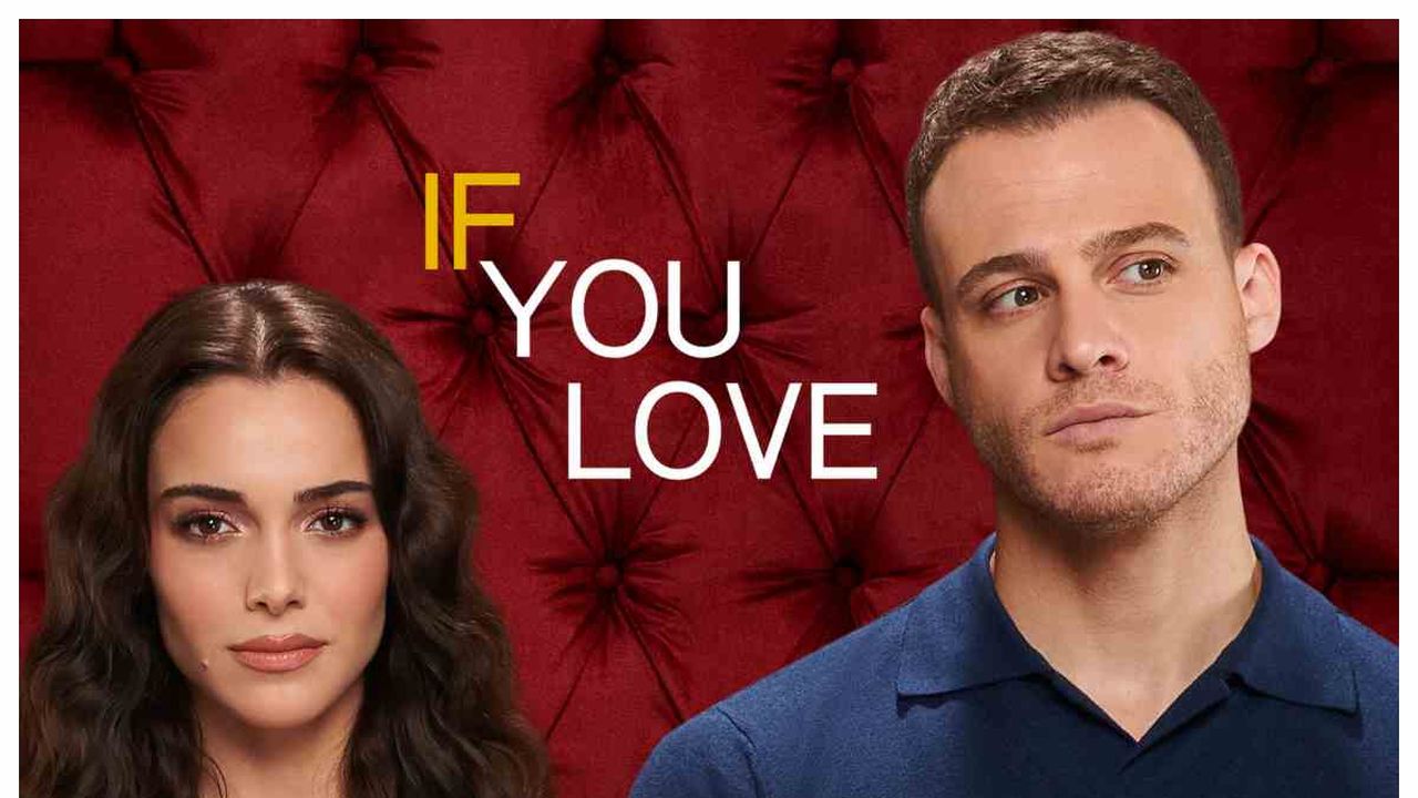 Mediaset ancora un cambio di palinsesto: debutta If You Love la nuova dizi turca