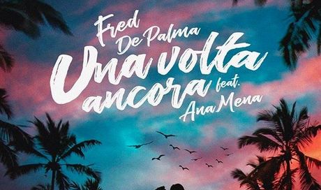 Classifica Singoli FIMI 22 agosto 2019: Una volta ancora di Fred de Palma e Ana Mena sempre alla numero uno